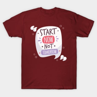 Start Now Not Tomorrow T-Shirt